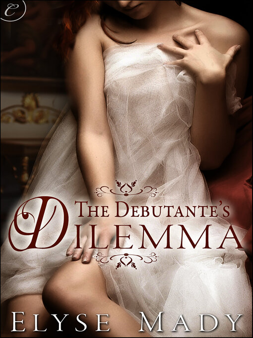 Title details for The Debutante's Dilemma by Elyse Mady - Available